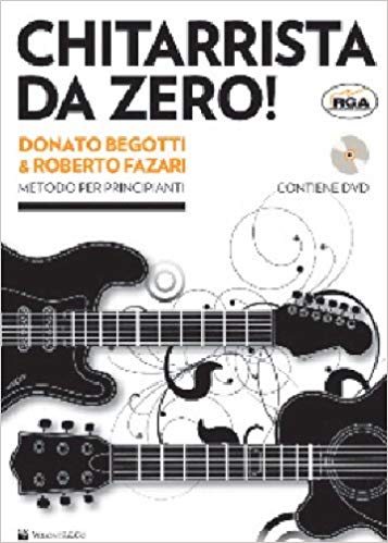 Chitarrista da zero! Metodo per principianti. Con DVD. VOL.1 (Donato Begotti, Roberto Fazari)