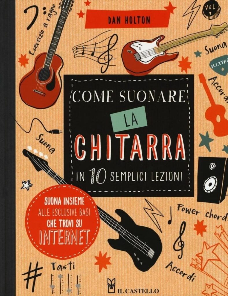 Come suonare la chitarra in 10 semplici lezioni. Ediz. illustrata (Dan Holton (Autore), L. Padovani (Traduttore))