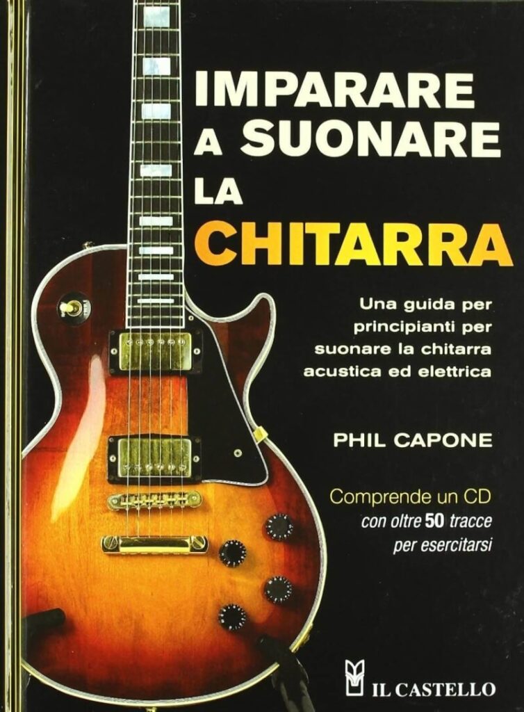 Imparare a suonare la chitarra. Con CD Audio (Phil Capone)